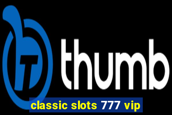 classic slots 777 vip